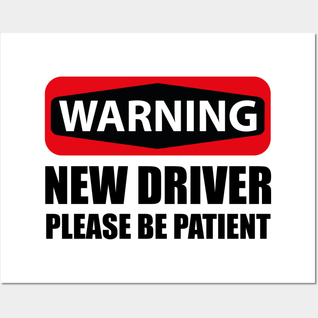 New Driver Warning - Funny Warning Bumper Wall Art by Art master